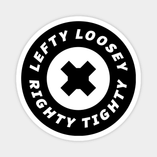 LEFTY LOOSEY RIGHTY TIGHTY Magnet